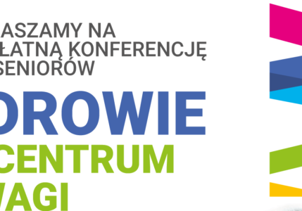 Konferencja „Zdrowie w Centrum Uwagi” dla Seniorów